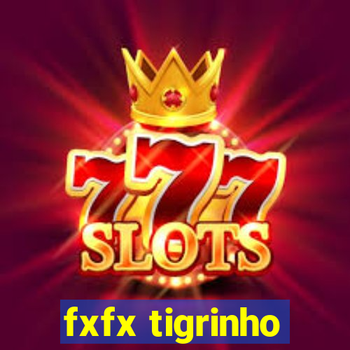 fxfx tigrinho